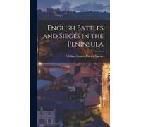 English Battles And Sieges In The Peninsula