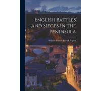 English Battles And Sieges In The Peninsula