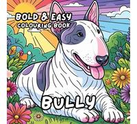 ENGLISH BULL TERRIER COLOURING BOOK: for Adults and Kids, Bold and Easy, Simple and Cute Designs for Relaxation 50 different illustrations - 8.5 x 8.5 size