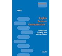 English Business Communication 1: Strategischer Leitfaden samt Musterprüfungen