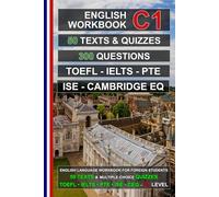 English C1 Workbook: 50 Texts, 50 Quizzes, 300 Multiple-Choice Questions: Practice Tests for TOEFL, IELTS, PTE, ISE, and Cambridge English Qualifications
