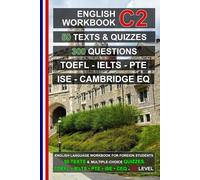 English C2 Workbook: 50 Texts, 50 Quizzes, 300 Multiple-Choice Questions: Practice Tests for TOEFL, IELTS, PTE, ISE, and Cambridge English Qualifications