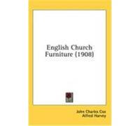 English Church Furniture (1908) Cox, John Charles, Harvey, Alfred (Auteur)