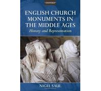 English Church Monuments In The Middle Ages: History And Representation