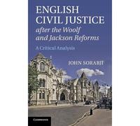English Civil Justice After The Woolf And Jackson Reforms