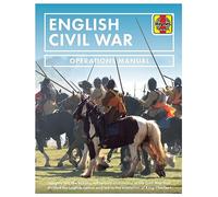 English Civil War: Insights into the History, Weaponry and Tactics of the Civil War That Divided the English Nation and Led to the Execution of King Charles I
