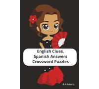English Clues, Spanish Answers, Crossword Puzzle Book: Crossword Puzzles with Easy to Read Print about English Clues, Spanish Answers, and Learn along ... Gift for those trying to learn Spanish.
