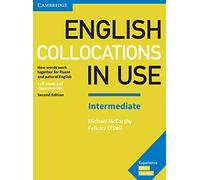 English Collocations in Use Intermediate Book with Answers: How Words Work Together for Fluent and Natural English