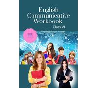 English Communicative Workbook Class Vi: A Workbook And Activity Book Suitable For Students Of Grade Vi Of Cbse, Icse And State Boards