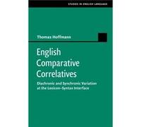 English Comparative Correlatives by Thomas Hoffmann Thomas Hoffmann (Auteur)