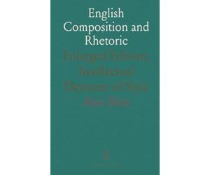 English Composition and Rhetoric: Enlarged Edition; Intellectual Elements of Style
