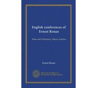 English conferences of Ernest Renan (Vol-1): Rome and Christianity. Marcus Aurelius