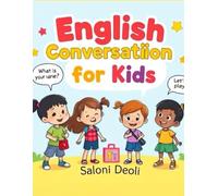 English Conversation For Kids: Simple Dialogues for Kids to Practice Speaking English Every Day