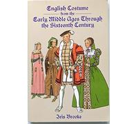 English Costume from the Early Middle Ages Through the Sixteenth Century