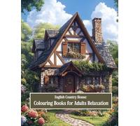 English Country House Colouring Book: 101 Relaxing and Beautiful Scenes for Adults