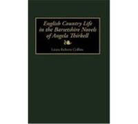 English Country Life in the Barsetshire Novels of Angela Thirkell, Contributions to the Study of World Literature Laura Roberts Collins (Auteur)