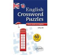 English Crossword Puzzles Level 2 - Mots croisés en anglais - Niveau 2 (B1-B2) Mots croisés en anglais, niveau 2 - Hill Jeffrey - Ellipses - broché - Méthode de langue