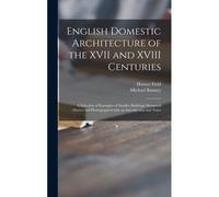 English Domestic Architecture Of The Xvii And Xviii Centuries