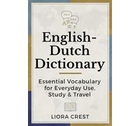 English-Dutch Dictionary: Essential Vocabulary for Everyday Use, Study & Travel