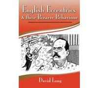 English Eccentrics and Their Bizarre Behaviour David Long (Auteur)