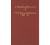 English Episcopal Acta, 43: Coventry & Lichfield 1215-1256 (Hardcover) Jeffrey H Denton, Philippa Mary Hoskin (Auteur)