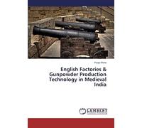 English Factories & Gunpowder Production Technology In Medieval India