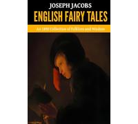 English Fairy Tales - ’An 1890 Collection of Folklore and Wisdom‘