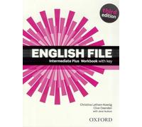 Oxford University Press – English File Intermediate Plus – Cahier d'exercices + corrigés – 3e éd.