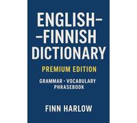 English-Finnish Dictionary: Essential Vocabulary, Grammar Basics, and Everyday Translations