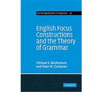English Focus Constructions and the Theory of Grammar, Cambridge Studies in Linguistics Michael Shaun Rochemont, Peter William Culicover (Auteur)