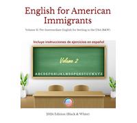 English for American Immigrants: Volume II: Pre-Intermediate English for Settling in the USA (B&W)