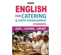 English for Catering & Hotel Management Students: Hotel - Catering - Airport