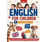 ENGLISH FOR CHILDREN - 1ST COURSEBOOK: Essential vocabulary and grammar for beginners