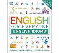 English for Everyone English Idioms: Learn and practise common idioms and expressions
