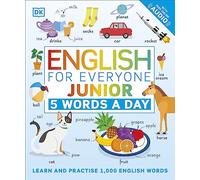 English for Everyone Junior 5 Words a Day: Learn and Practise 1,000 English Words