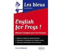 English for frogs ! Manuel d'Anglais pour les Français - Claude Raimond - Ellipses - broché - Méthode de langue