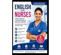 English for Nurses: Simple English Conversations & Medical Phrases for Hospitals, Clinics & Patient Care