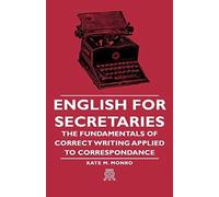 English For Secretaries - The Fundamentals Of Correct Writing Applied To Correspondance
