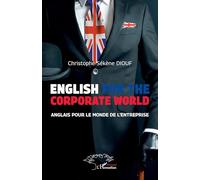 English For The Corporate World: Anglais pour le monde de l’entreprise