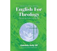 English for Theology: Developing Poficiency in Academic English For Theological Studies with a Special Focus on Reading Skills: An Upper-Intermediate ... of Theology from Language Backgrounds Oth