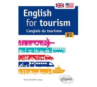 English for tourism. L’anglais du tourisme. [B1] L'anglais du tourisme, B1 - Karine Roudière-Lange - Ellipses - broché - Méthode de langue