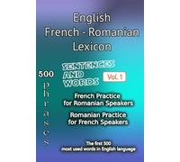 English French Romanian Lexicon - Volume 1: Most common words and everyday usage phrases.