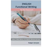 English Functional Writing for the Classroom: Letters, E-mail, Memos, CVs, Reports, Minutes and More