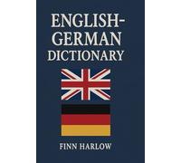 English-German Dictionary: Essential Vocabulary for Learners and Travelers