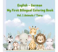 English - German My First Bilingual Coloring Book: Vol. 1 Animals / Tiere