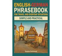 English-German Phrasebook for Travel and Everyday Situations: Simple and Practical