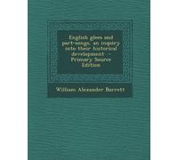 English Glees and Part-Songs, an Inquiry Into Their Historical Development