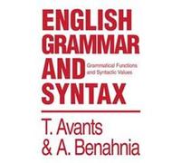 English Grammar and Syntax Abdellah Benahnia, Tim Avants (Auteur)