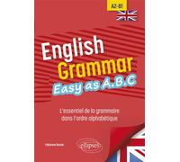 English Grammar - Easy as A.B.C L’essentiel de la grammaire dans l’ordre alphabétique A2-B1 - Fabienne Boulet - Ellipses - broché - Méthode de langue