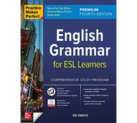 Ed Swick – Practice Makes Perfect: English Grammar for ESL Learners – Premium, 4e édition